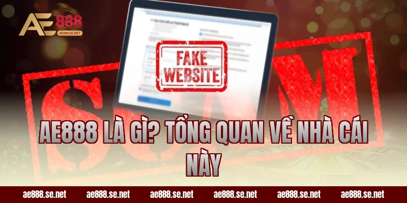AE888 Là Gì? Tổng Quan Về Nhà Cái Này