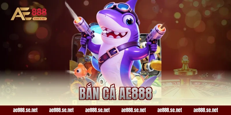bắn cá ae888