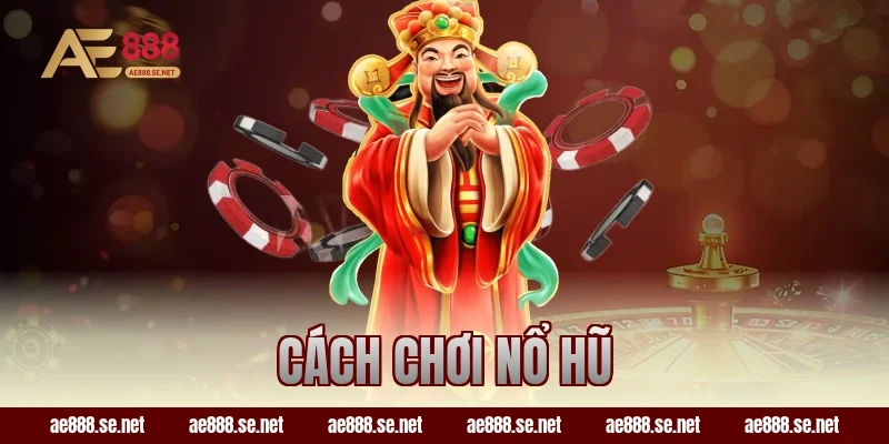 cách chơi nổ hũ