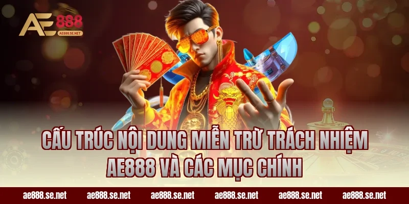 Cấu trúc nội dung miễn trừ trách nhiệm ae888 và các mục chính