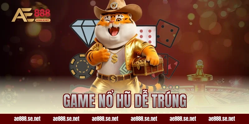 game nổ hũ dễ trúng