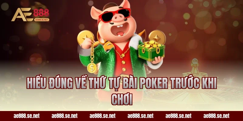 Hiểu đúng về thứ tự bài Poker trước khi chơi