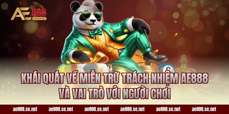 Khái quát về miễn trừ trách nhiệm ae888 và vai trò với người chơi