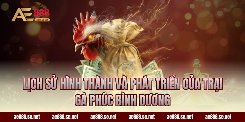 Lịch sử hình thành và phát triển của trại gà Phúc Bình Dương