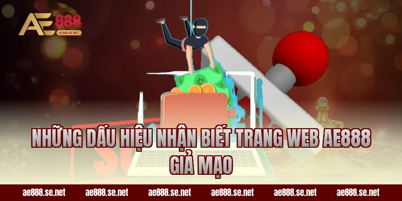 Những Dấu Hiệu Nhận Biết Trang Web AE888 Giả Mạo