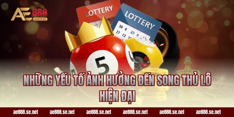 Những yếu tố ảnh hưởng đến song thủ lô hiện đại