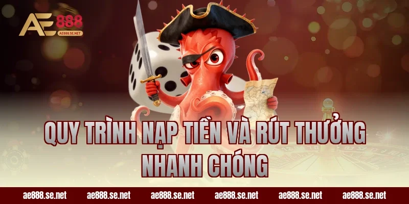 Quy trình nạp tiền và rút thưởng nhanh chóng