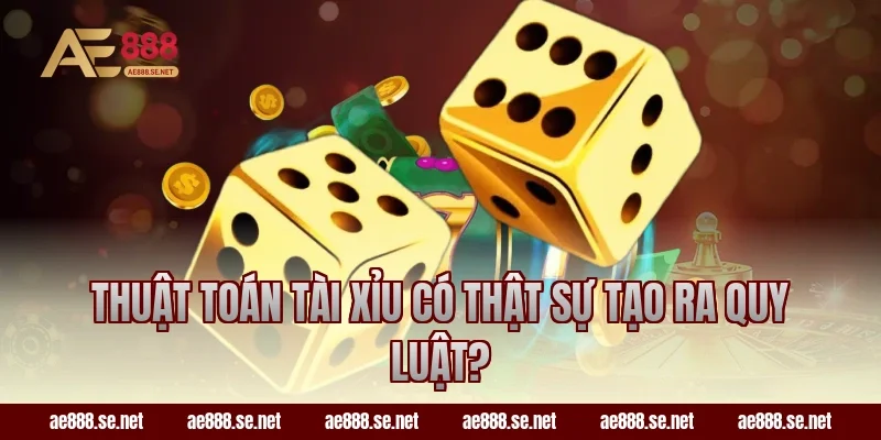 Thuật toán tài xỉu có thật sự tạo ra quy luật?